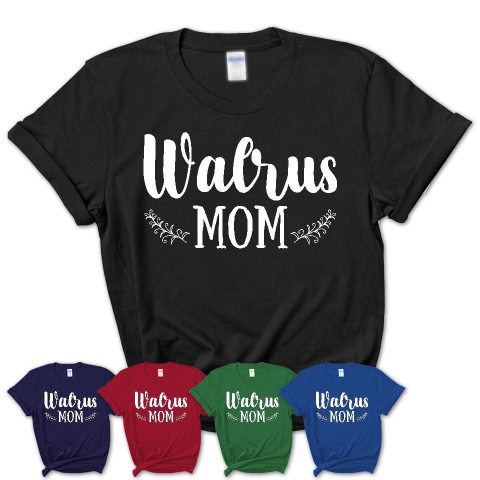 Funny Walrus Tshirt, Gift for Walrus Lovers, Walrus Mom Shirt, Animal Shirt