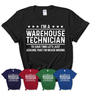 Funny Warehouse Technician Never Wrong T-Shirt, New Job Gift for Coworker