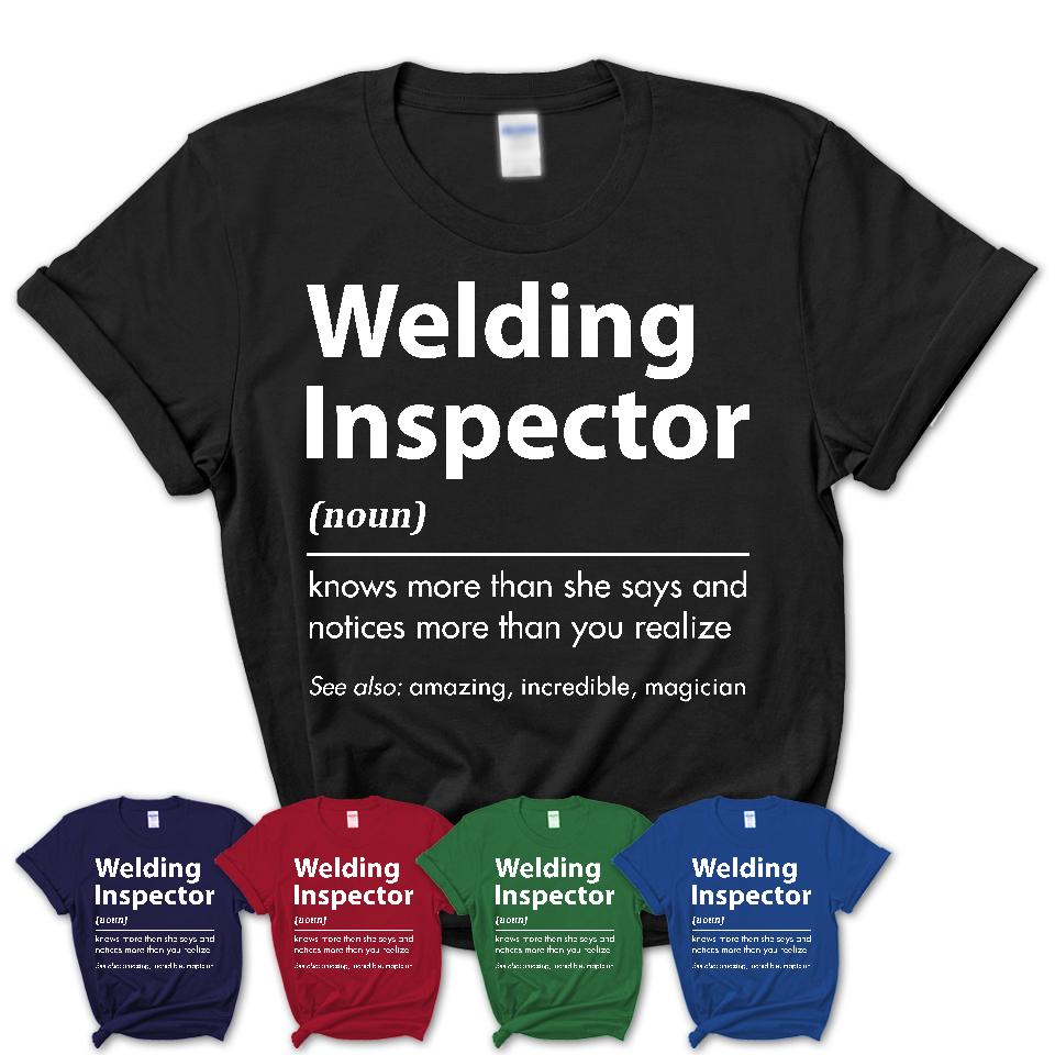 Funny Welding Inspector Definition Shirt, New Job Gift for Welding Inspector, Coworker Gift Idea