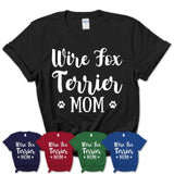 Funny Wire Fox Terrier Tshirt, Gift for Wire Fox Terrier Lovers, Wire Fox Terrier Mom Shirt, Dog Mama Shirt