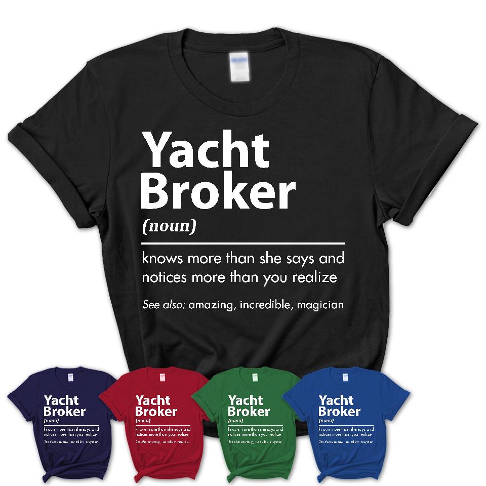 Funny Yacht Broker Definition Shirt, New Job Gift for Yacht Broker, Coworker Gift Idea