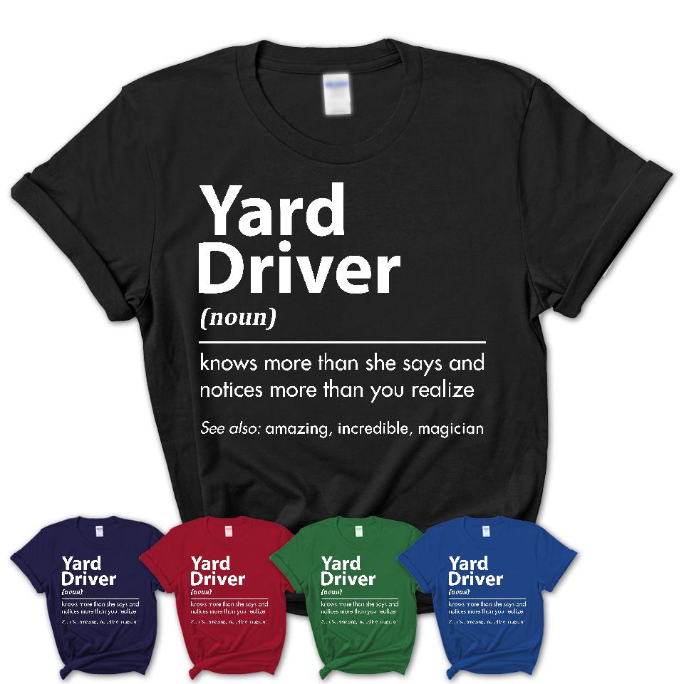 Funny Yard Driver Definition Shirt, New Job Gift for Yard Driver, Coworker Gift Idea