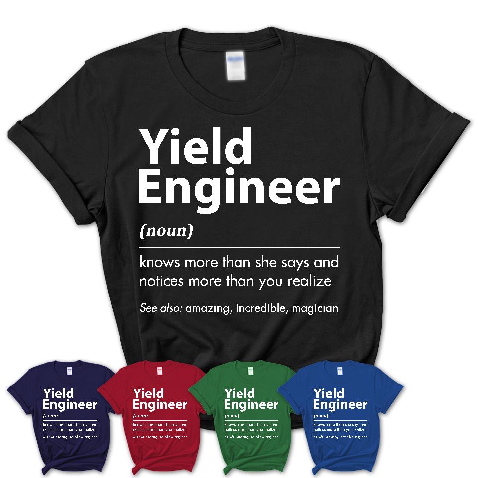 Funny Yield Engineer Definition Shirt, New Job Gift for Yield Engineer, Coworker Gift Idea