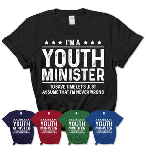 Funny Youth Minister Never Wrong T-Shirt, New Job Gift for Coworker