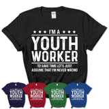 Funny Youth Worker Never Wrong T-Shirt, New Job Gift for Coworker