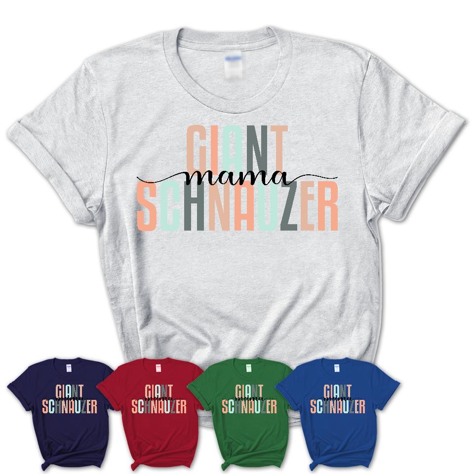 Giant Schnauzer Mama Shirt, Mom Of Giant Schnauzer Shirt, Dog Mom Gifts