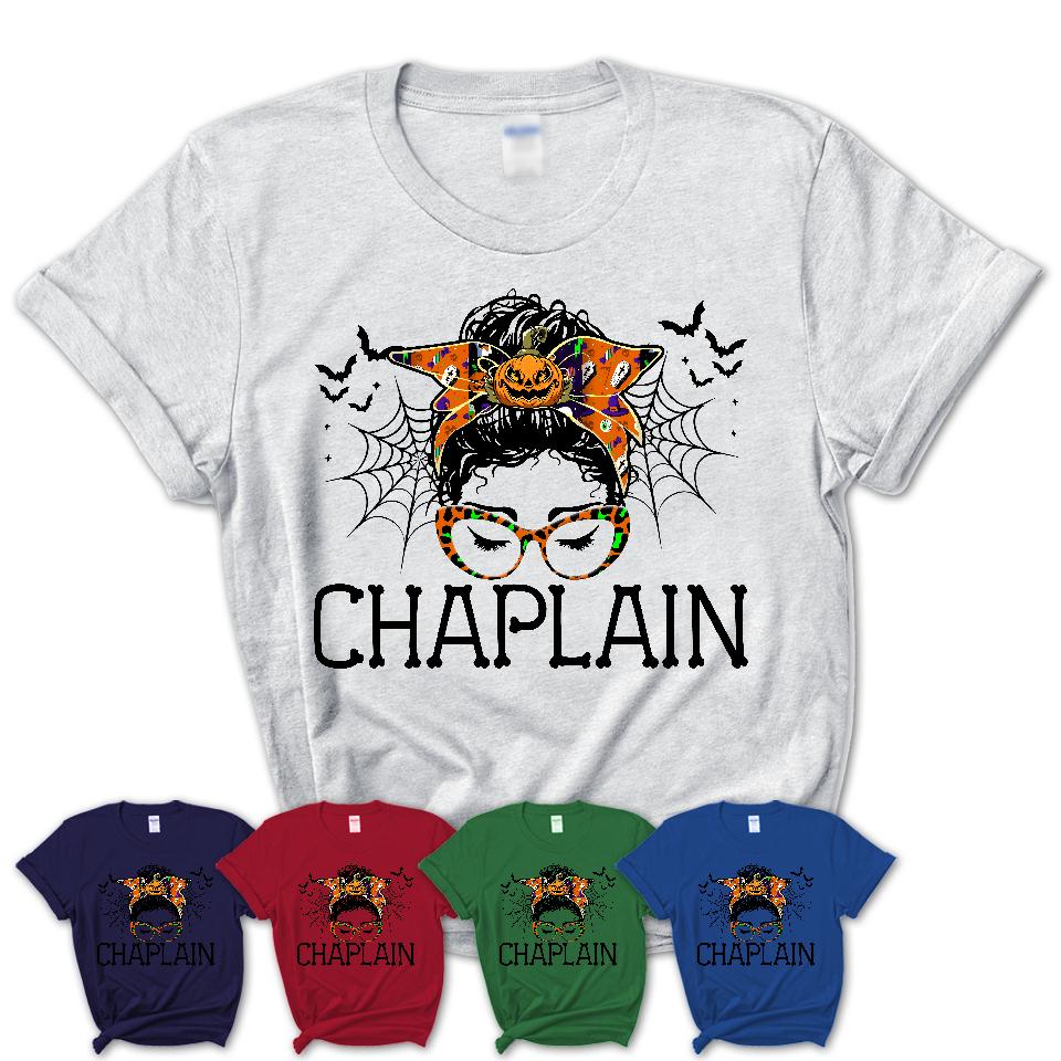 Halloween Chaplain Shirt, Messy Bun Girl Shirt, Funny Coworker Gift in Halloween, Scary Costume Team Shirt