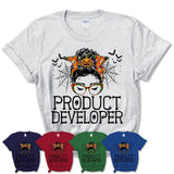 Halloween Product Developer Shirt, Messy Bun Girl Shirt, Funny Coworker Gift in Halloween, Scary Costume Team Shirt