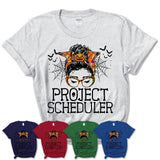 Halloween Project Scheduler Shirt, Messy Bun Girl Shirt, Funny Coworker Gift in Halloween, Scary Costume Team Shirt