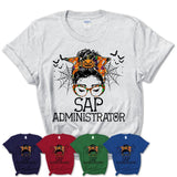 Halloween Sap Administrator Shirt, Messy Bun Girl Shirt, Funny Coworker Gift in Halloween, Scary Costume Team Shirt