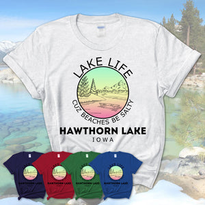 Hawthorn Lake Iowa Lake Life Cuz Beaches Be Salty Fishing Camping Team Shirt