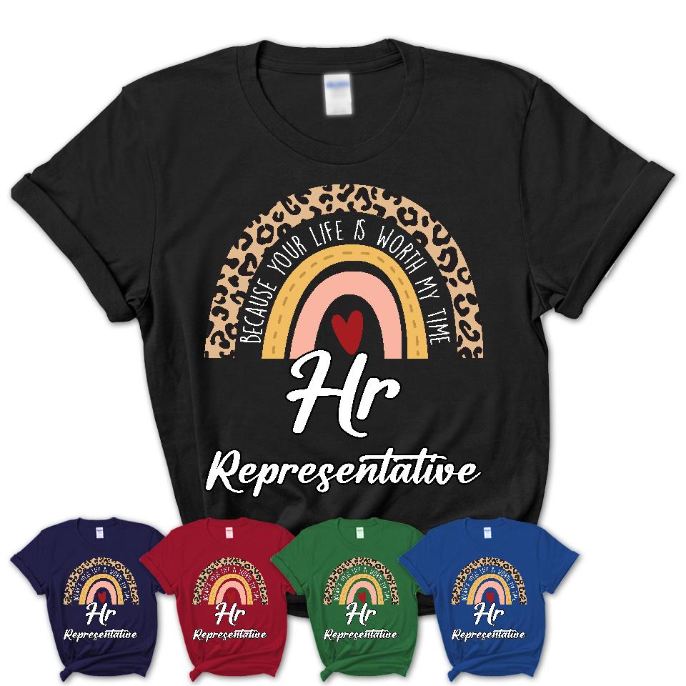 Hr Representative Because Your Life Worth My Time Rainbow T-Shirt