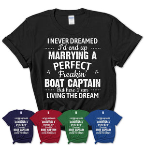 I Never Dreamed Marrying A Perfect Freaking Boat Captain Shirt, Gift for Boat Captain Husband or Wife 