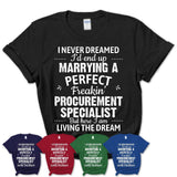 I Never Dreamed Marrying A Perfect Freaking Procurement Specialist Shirt, Gift for Procurement Specialist Husband or Wife 