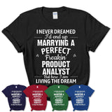 I Never Dreamed Marrying A Perfect Freaking Product Analyst Shirt, Gift for Product Analyst Husband or Wife 