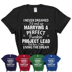 I Never Dreamed Marrying A Perfect Freaking Project Lead Shirt, Gift for Project Lead Husband or Wife 