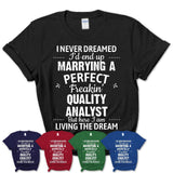 I Never Dreamed Marrying A Perfect Freaking Quality Analyst Shirt, Gift for Quality Analyst Husband or Wife 