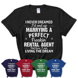 I Never Dreamed Marrying A Perfect Freaking Rental Agent Shirt, Gift for Rental Agent Husband or Wife 