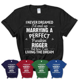 I Never Dreamed Marrying A Perfect Freaking Rigger Shirt, Gift for Rigger Husband or Wife 