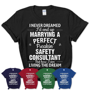 I Never Dreamed Marrying A Perfect Freaking Safety Consultant Shirt, Gift for Safety Consultant Husband or Wife 