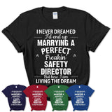 I Never Dreamed Marrying A Perfect Freaking Safety Director Shirt, Gift for Safety Director Husband or Wife 