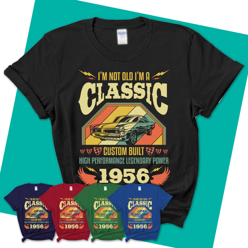 Womens-T-Shirt-I'm-Not-Old-I'm-A-Classic-1956-Shirt-Made-In-1956-T-Shirt-1956-Shirt-Born-In-1956-Gifts-Vintage-1956-Gift-10.jpg