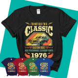 Womens-T-Shirt-I'm-Not-Old-I'm-A-Classic-1976-Shirt-Made-In-1976-T-Shirt-Vintage-1976-Shirt-1976-Birthday-Gifts-Vintage-1976-Gift-10.jpg