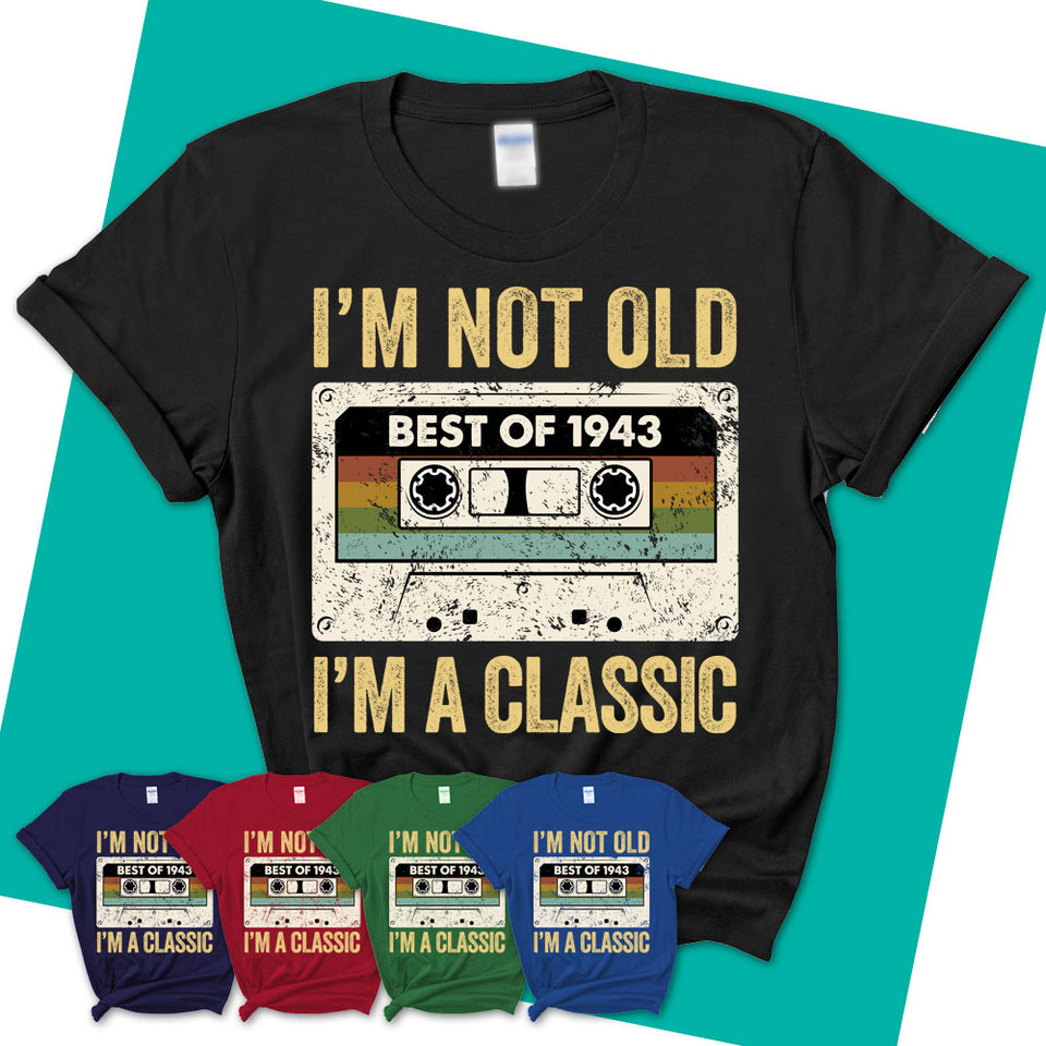 Womens-T-Shirt-I'm-Not-Old-I'm-A-Classic-Shirt-1943-Shirt-Vintage-1943-Shirt-1943-Birthday-Gifts-Vintage-1943-Gift-01.jpg