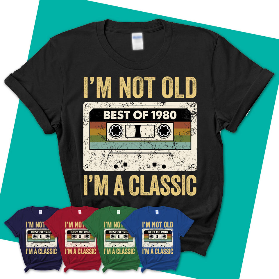 Womens-T-Shirt-I'm-Not-Old-I'm-A-Classic-Shirt-Made-In-1980-T-Shirt-1980-Shirt-Born-In-1980-Gifts-Vintage-1980-Gift-01.jpg