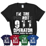 I'm The Psychotic 911 Operator Everyone Warned You About Funny Coworker Tshirt