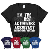 I'm The Psychotic Activities Assistant Everyone Warned You About Funny Coworker Tshirt