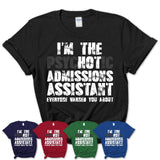 I'm The Psychotic Admissions Assistant Everyone Warned You About Funny Coworker Tshirt