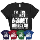 I'm The Psychotic Audit Director Everyone Warned You About Funny Coworker Tshirt