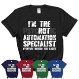 I'm The Psychotic Automation Specialist Everyone Warned You About Funny Coworker Tshirt