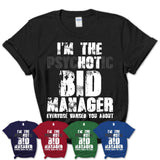I'm The Psychotic Bid Manager Everyone Warned You About Funny Coworker Tshirt
