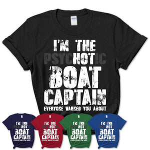 I'm The Psychotic Boat Captain Everyone Warned You About Funny Coworker Tshirt