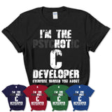 I'm The Psychotic C Developer Everyone Warned You About Funny Coworker Tshirt