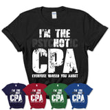 I'm The Psychotic CPA Everyone Warned You About Funny Coworker Tshirt