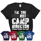 I'm The Psychotic Camp Director Everyone Warned You About Funny Coworker Tshirt