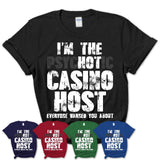 I'm The Psychotic Casino Host Everyone Warned You About Funny Coworker Tshirt
