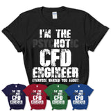 I'm The Psychotic Cfd Engineer Everyone Warned You About Funny Coworker Tshirt