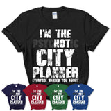 I'm The Psychotic City Planner Everyone Warned You About Funny Coworker Tshirt