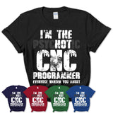 I'm The Psychotic Cnc Programmer Everyone Warned You About Funny Coworker Tshirt