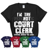 I'm The Psychotic Court Clerk Everyone Warned You About Funny Coworker Tshirt