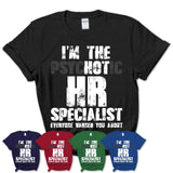 I'm The Psychotic Hr Specialist Everyone Warned You About Funny Coworker Tshirt