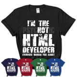 I'm The Psychotic Html Developer Everyone Warned You About Funny Coworker Tshirt