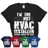 I'm The Psychotic Hvac Installer Everyone Warned You About Funny Coworker Tshirt