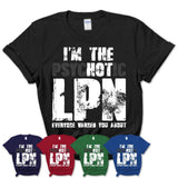 I'm The Psychotic LPN Everyone Warned You About Funny Coworker Tshirt