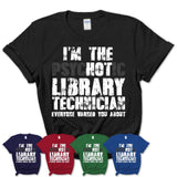 I'm The Psychotic Library Technician Everyone Warned You About Funny Coworker Tshirt
