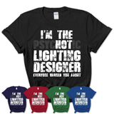 I'm The Psychotic Lighting Designer Everyone Warned You About Funny Coworker Tshirt